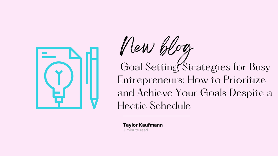 Goal Setting Strategies for Busy Entrepreneurs: How to Prioritize and Achieve Your Goals Despite a Hectic Schedule - By When? Planner Co.