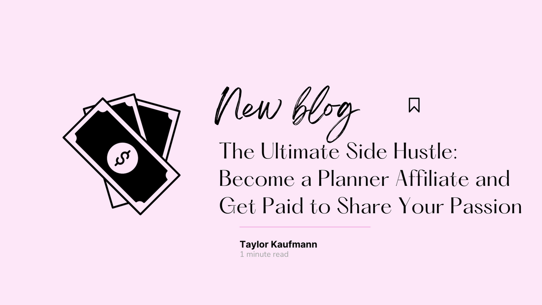 The Ultimate Side Hustle: Become a Planner Affiliate and Get Paid to Share Your Passion