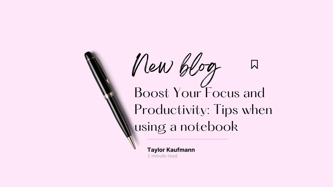 Boost Your Focus and Productivity: Tips when using a notebook - By When? Planner Co.