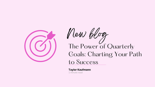 The Power of Quarterly Goals: Charting Your Path to Success