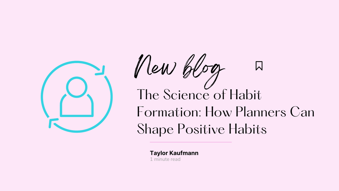 The Science of Habit Formation: How Planners Can Shape Positive Habits